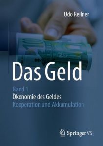 Das Geld: Band 1: Ökonomie des Geldes – Kooperation und Akkumulation