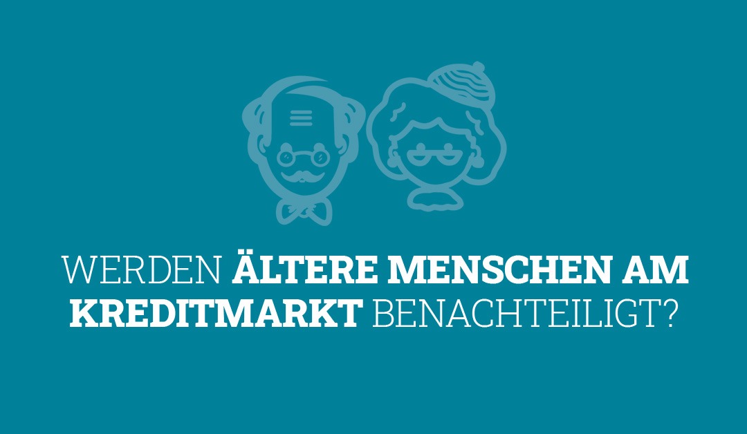 Werden ältere Menschen am Kreditmarkt benachteiligt?