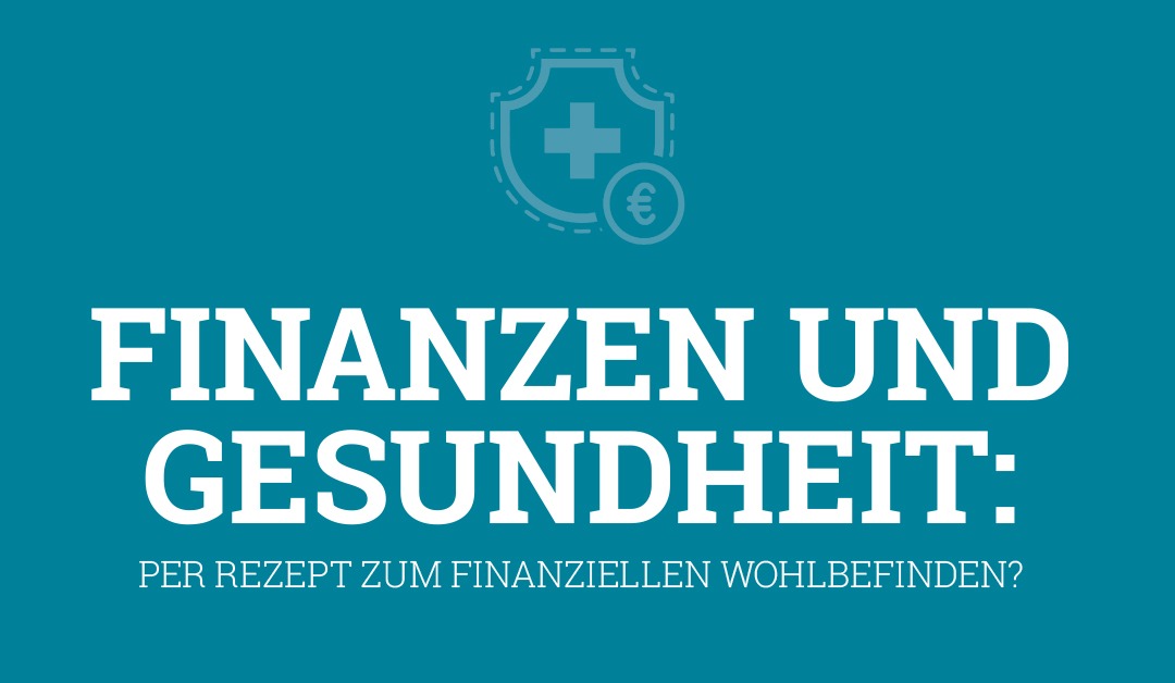 Finanzen und Gesundheit: Per Rezept zum finanziellen Wohlbefinden?