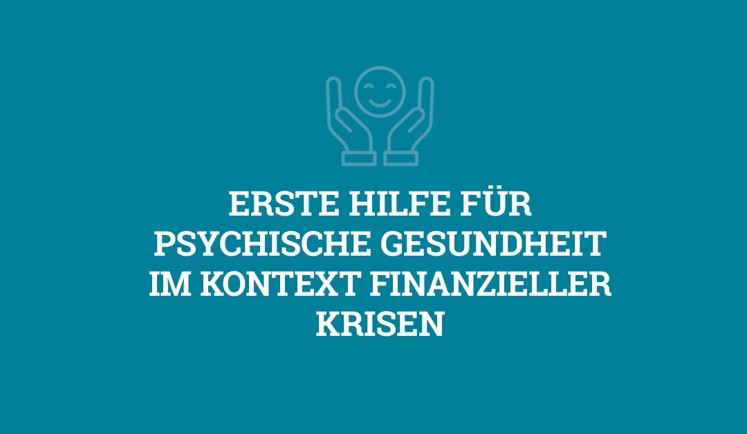 Erste Hilfe für psychische Gesundheit im Kontext finanzieller Krisen